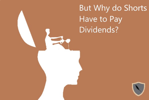 Why Short Sellers Have To Pay Dividends